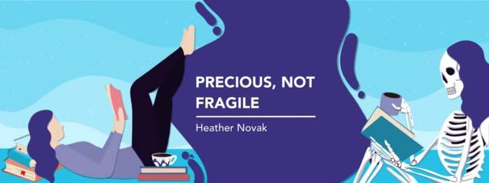 Banner image for "Precious, Not Fragile" a column by Heather Novak